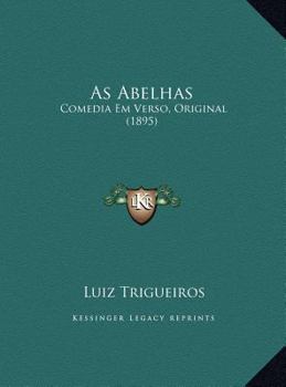 Hardcover As Abelhas: Comedia Em Verso, Original (1895) [Portuguese] Book