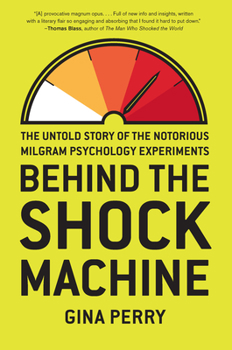 Hardcover Behind the Shock Machine: The Untold Story of the Notorious Milgram Psychology Experiments Book