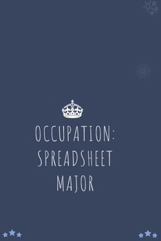 Paperback Occupation: Spreadsheet Major: Blank Lined Notebooks: Funny Saying Account Notebook Book