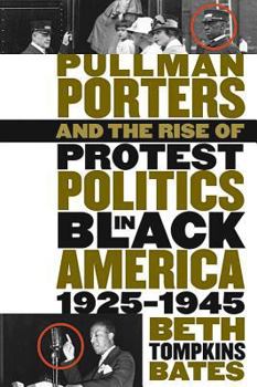 Pullman Porters and the Rise of Protest Politics in Black America, 1925-1945 (The John Hope Franklin Series in African American History and Culture)