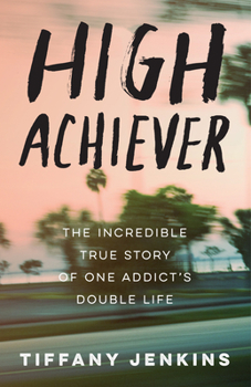 Paperback High Achiever: The Incredible True Story of One Addict's Double Life Book