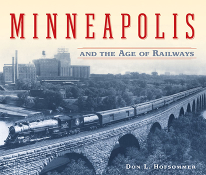 Paperback Minneapolis and the Age of Railways Book