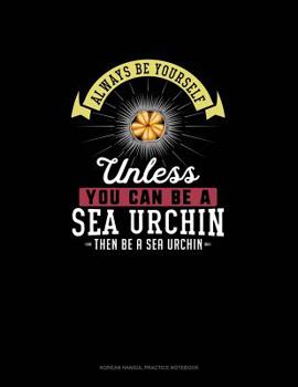 Paperback Always Be Yourself Unless You Can Be A Sea Urchin Then Be A Sea Urchin: 6 Columns Columnar Pad Book