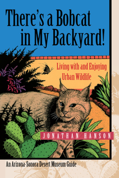 Paperback There's a Bobcat in My Backyard!: Living with and Enjoying Urban Wildlife Book