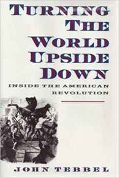 Hardcover Turning the World Upside Down: Inside the American Revolution Book