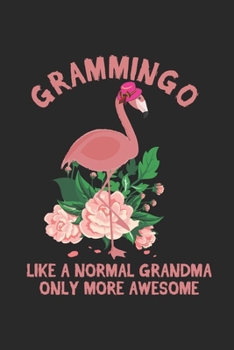 Grammingo like a normal Grandma only more awesome: Flamingo Großmutter Notizbuch gepunktet DIN A5 - 120 Seiten für Notizen, Zeichnungen, Formeln | Organizer Schreibheft Planer Tagebuch
