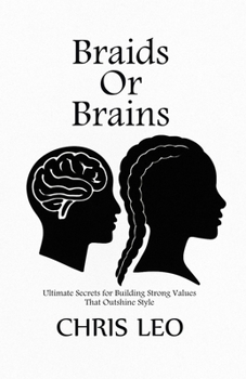 Paperback Braids or Brains: Ultimate Secrets for Building Strong Values that Outshines Style Book