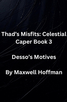 Paperback Thad's Misfits: Celestial Caper Book 3 Desso's Motives Book