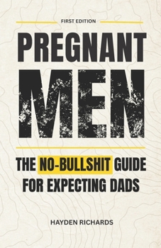 Paperback Pregnant Men: The No-Bullshit Guide for First-Time Dads Book