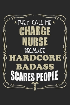 They Call Me Charge Nurse Because Hardcore Badass Scares People: Personalized for Women or Men, Personalized Gift | Perfect for anyone working in the ... Med School Student, Pre Med, College ETC.