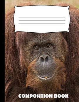 Paperback Composition Book: Orangutan Composition Notebook Wide Ruled Book