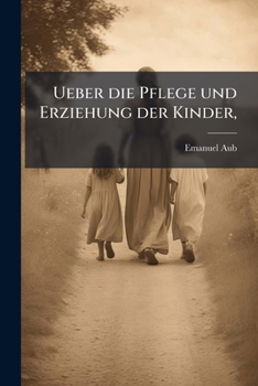 Paperback Ueber die Pflege und Erziehung der Kinder, [German] Book