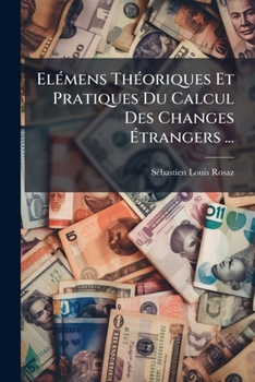 Paperback Elémens Théoriques Et Pratiques Du Calcul Des Changes Étrangers ... [French] Book