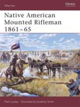 Native American Mounted Rifleman 1861-65 (Warrior) - Book #105 of the Osprey Warrior