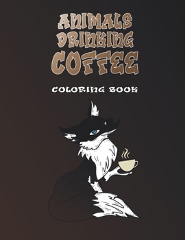 Paperback animals drinking coffee coloring book: gift book for Coffee Lovers, 20 Complicated Animals Design Drinking Coffee Book