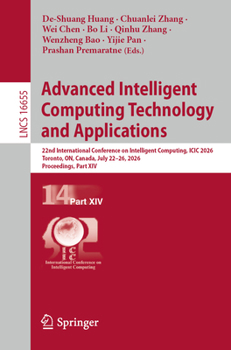 Advanced Intelligent Computing Technology and Applications: 22nd International Conference on Intelligent Computing, ICIC 2026, Toronto, ON, Canada, ... (Lecture Notes in Computer Science, 16655)