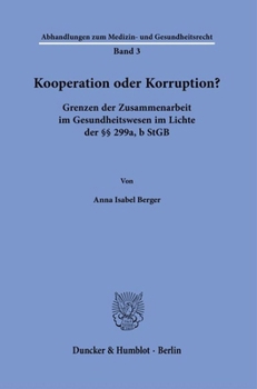 Paperback Kooperation Oder Korruption?: Grenzen Der Zusammenarbeit Im Gesundheitswesen Im Lichte Der 299a, B Stgb. [German] Book