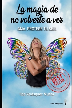 Paperback La Magia de No Volverte a Ver: Ama, protege tu ser [Spanish] Book