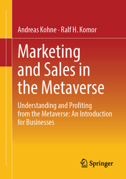 Paperback Marketing and Sales in the Metaverse: Understanding and Profiting from the Metaverse: An Introduction for Businesses Book