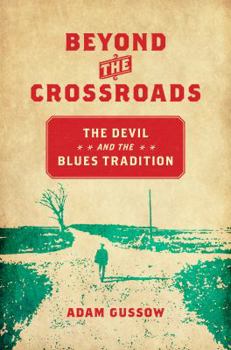 Beyond the Crossroads: The Devil and the Blues Tradition - Book  of the New Directions in Southern Studies