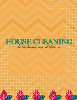 Paperback House Cleaning: The Life Changing Magic of Tidying Up. Household Planner, Daily Routine Planner, Cleaning and Organizing Your House La Book