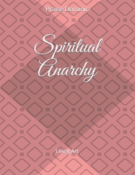 Paperback Spiritual Anarchy: Living Art Book