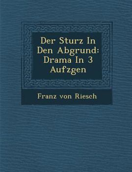 Paperback Der Sturz in Den Abgrund: Drama in 3 Aufz Gen [German] Book