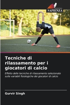 Paperback Tecniche di rilassamento per i giocatori di calcio [Italian] Book