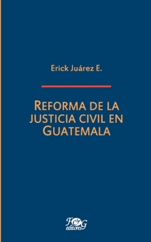 Paperback Reforma de la justicia civil en Guatemala [Spanish] Book