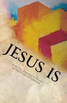 Paperback Jesus Is: A 40-Day Journey to Easter Book