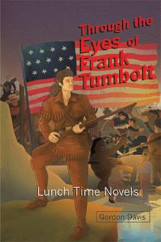 Hardcover Through the Eyes of Frank Tumbolt: Lunch Time Novels Book