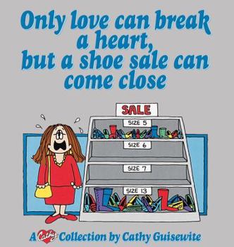 Paperback Only Love Can Break a Heart, But a Shoe Sale Can Come Close Book
