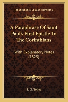 Paperback A Paraphrase Of Saint Paul's First Epistle To The Corinthians: With Explanatory Notes (1825) Book
