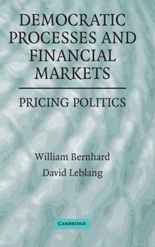 Hardcover Democratic Processes and Financial Markets: Pricing Politics Book