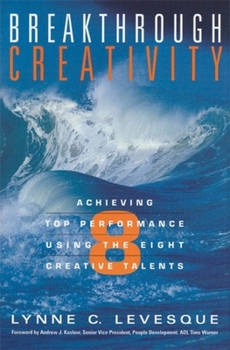 Hardcover Breakthrough Creativity: Achieving Top Performance Using the Eight Creative Talents Book