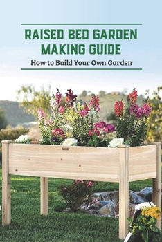Paperback Raised Bed Garden Making Guide: How to Build Your Own Garden: Raised Bed Garden Book