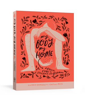 Diary My Body, My Home: A Radical Guide to Resilience and Belonging Book