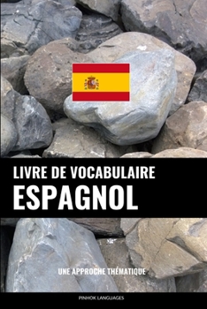 Paperback Livre de vocabulaire espagnol: Une approche thématique [French] Book