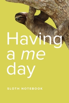 Having A Me Day Sloth Notebook: Blank Lined Journal For Kids, Parents And Tree Hangers
