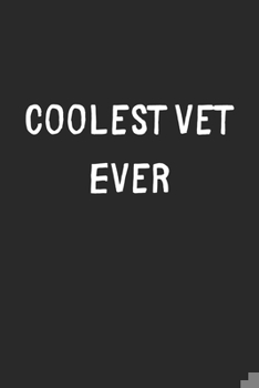 Paperback Coolest Vet Ever: Lined Journal, 120 Pages, 6 x 9, Cool Vet Gift Idea, Black Matte Finish (Coolest Vet Ever Journal) Book