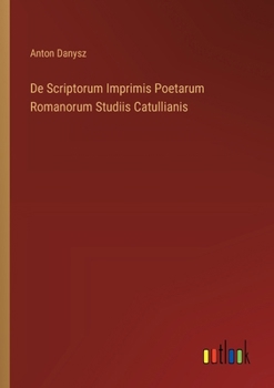 Paperback De Scriptorum Imprimis Poetarum Romanorum Studiis Catullianis [German] Book