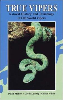 Hardcover True Vipers: Natural History and Toxinology of Old World Vipers Book