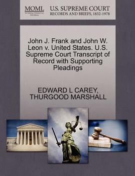 Paperback John J. Frank and John W. Leon V. United States. U.S. Supreme Court Transcript of Record with Supporting Pleadings Book