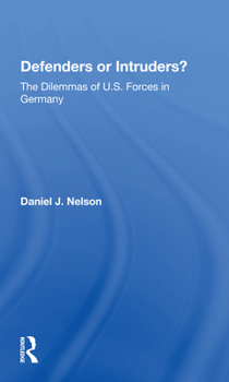 Paperback Defenders or Intruders?: The Dilemmas of U.S. Forces in Germany Book