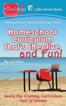 Paperback Homeschool Curriculum That's Effective and Fun: Avoid the Crummy Curriculum Hall of Shame Book