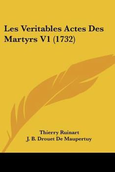 Paperback Les Veritables Actes Des Martyrs V1 (1732) [French] Book