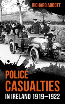 Paperback Police Casualties in Ireland 1919-1922 Book