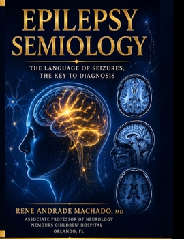 Paperback Clinical Seizure Semiology: Localization, Lateralization, and Network Interpretation [Large Print] Book