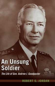 Hardcover An Unsung Soldier: The Life of Gen. Andrew J. Goodpaster Book