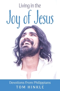 Paperback Living in the Joy of Jesus: Devotions from Philippians Book